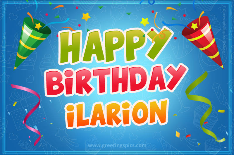 Happy Birthday Ilarion picture with confetti and party poppers