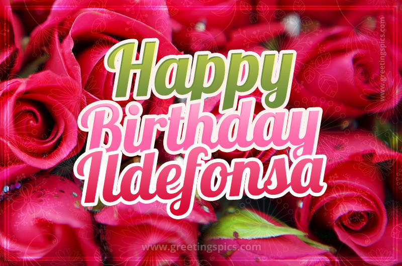 Happy Birthday Ildefonsa beautiful Image with red roses