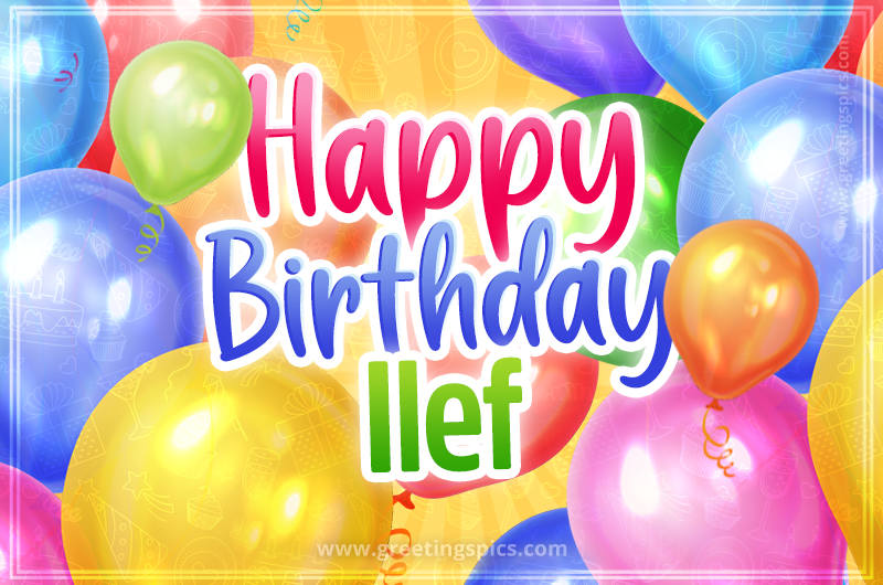 Happy Birthday Ilef Image with colorful balloons