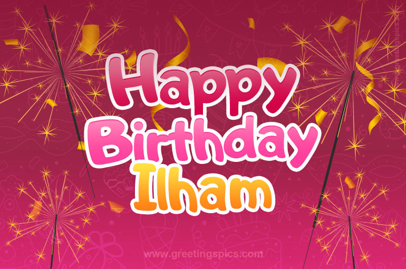 Happy Birthday Ilham Image with sparklers