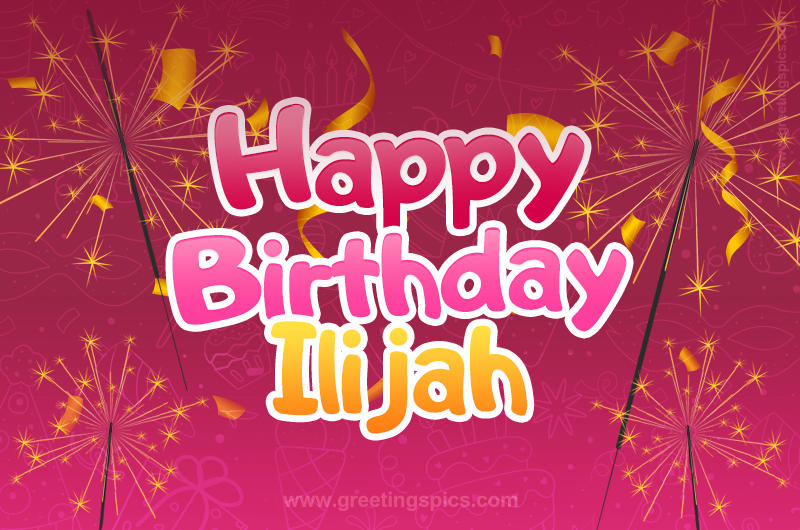 Happy Birthday Ilijah Image with sparklers