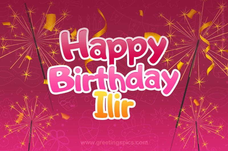 Happy Birthday Ilir Image with sparklers