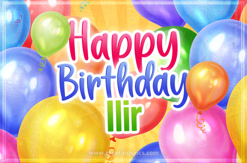 Happy Birthday Ilir Image with colorful balloons