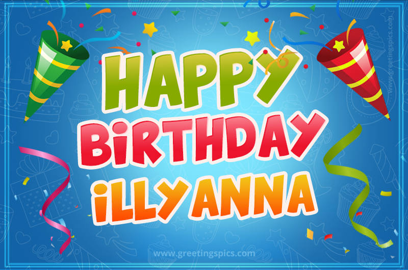 Happy Birthday Illyanna picture with confetti and party poppers