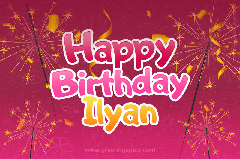 Happy Birthday Ilyan Image with sparklers