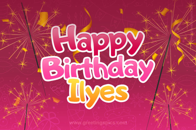 Happy Birthday Ilyes Image with sparklers