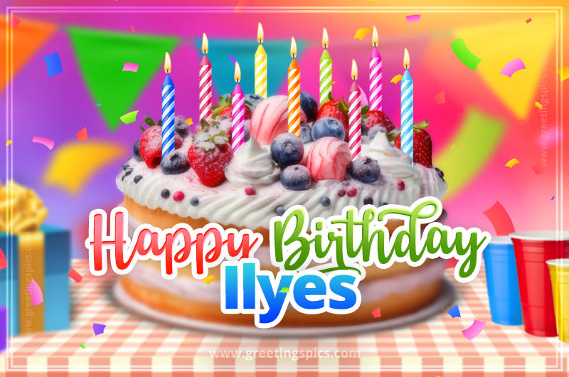 Happy Birthday Ilyes Colorful Image with fruit cake and candles