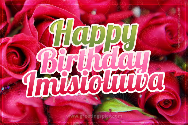 Happy Birthday Imisioluwa beautiful Image with red roses