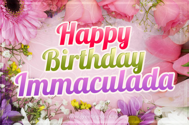 Happy Birthday Immaculada Picture with beautiful flowers