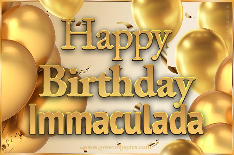 Happy Birthday Immaculada Card with golden confetti and balloons