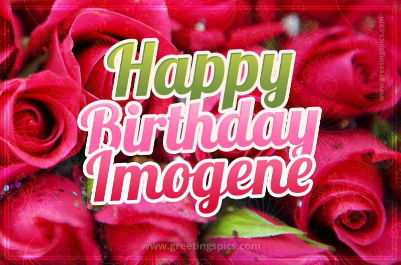 Happy Birthday Imogene beautiful Image with red roses