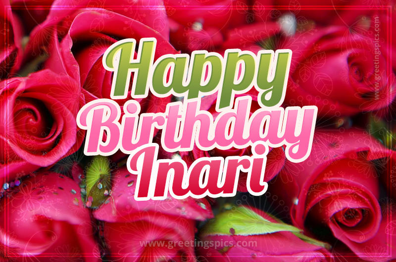 Happy Birthday Inari beautiful Image with red roses