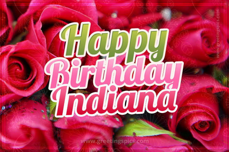 Happy Birthday Indiana beautiful Image with red roses