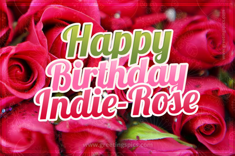 Happy Birthday Indie-Rose beautiful Image with red roses