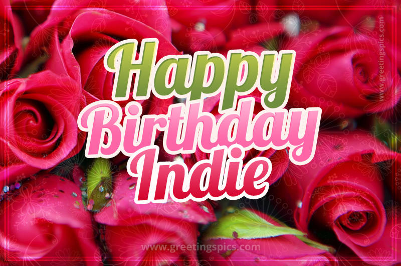 Happy Birthday Indie beautiful Image with red roses