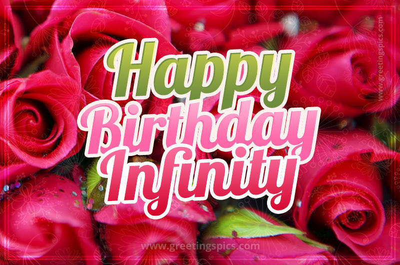 Happy Birthday Infinity beautiful Image with red roses