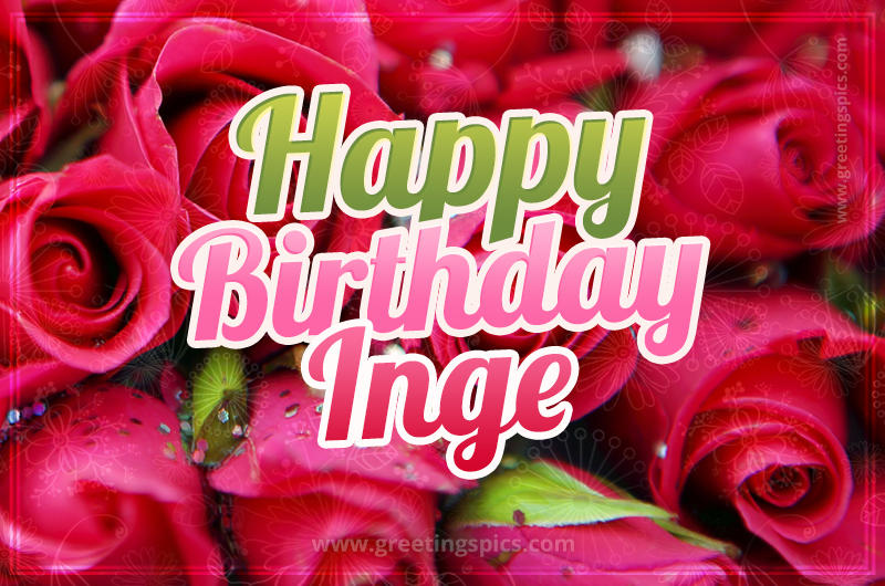 Happy Birthday Inge beautiful Image with red roses