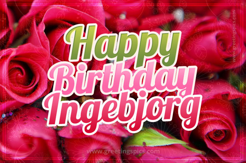 Happy Birthday Ingebjorg beautiful Image with red roses