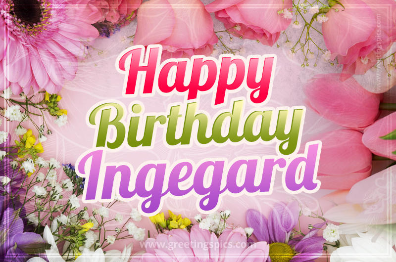 Happy Birthday Ingegard Picture with beautiful flowers