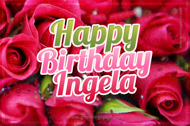 Happy Birthday Ingela beautiful Image with red roses