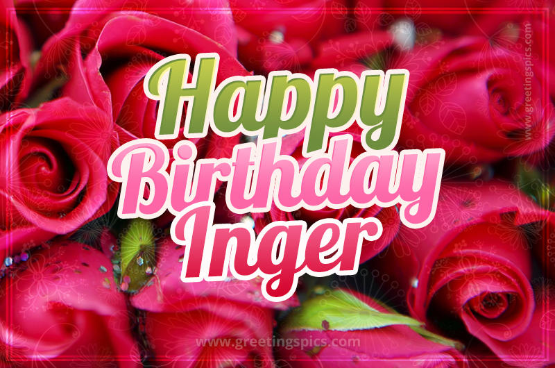 Happy Birthday Inger beautiful Image with red roses