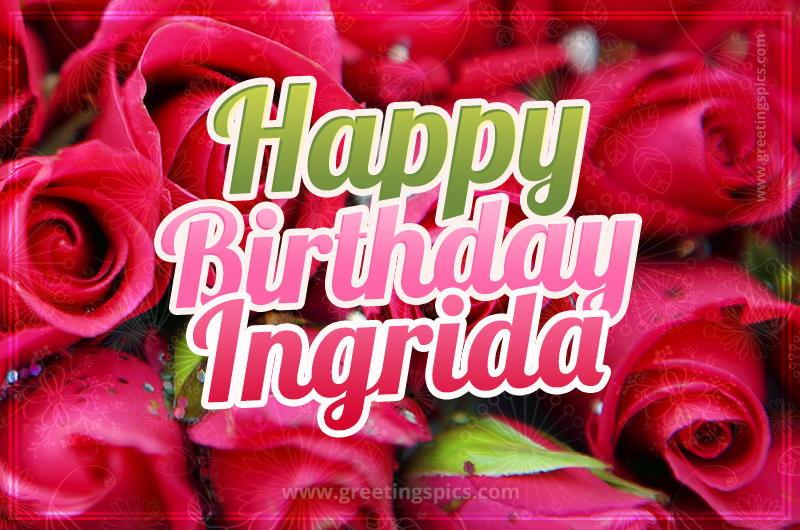 Happy Birthday Ingrida beautiful Image with red roses