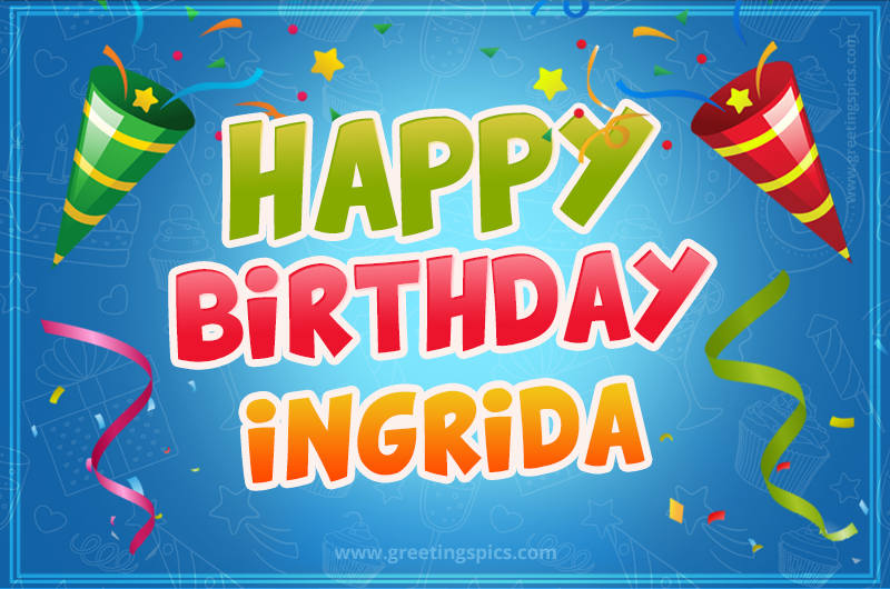 Happy Birthday Ingrida picture with confetti and party poppers