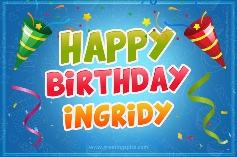 Happy Birthday Ingridy picture with confetti and party poppers