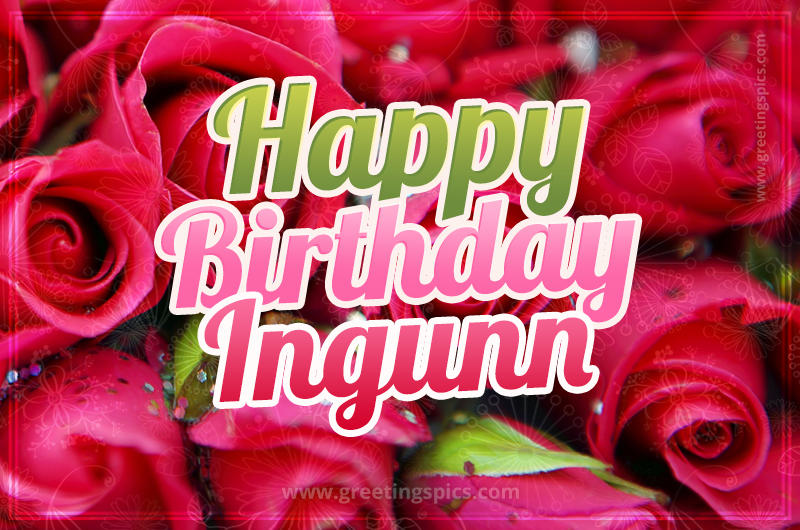 Happy Birthday Ingunn beautiful Image with red roses