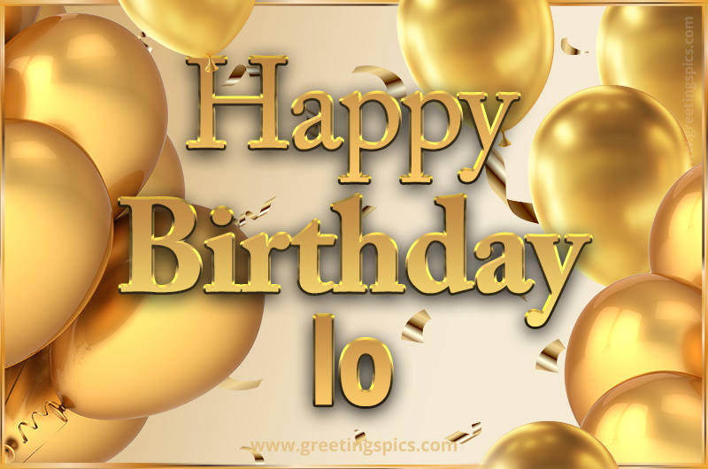 Happy Birthday Io Card with golden confetti and balloons