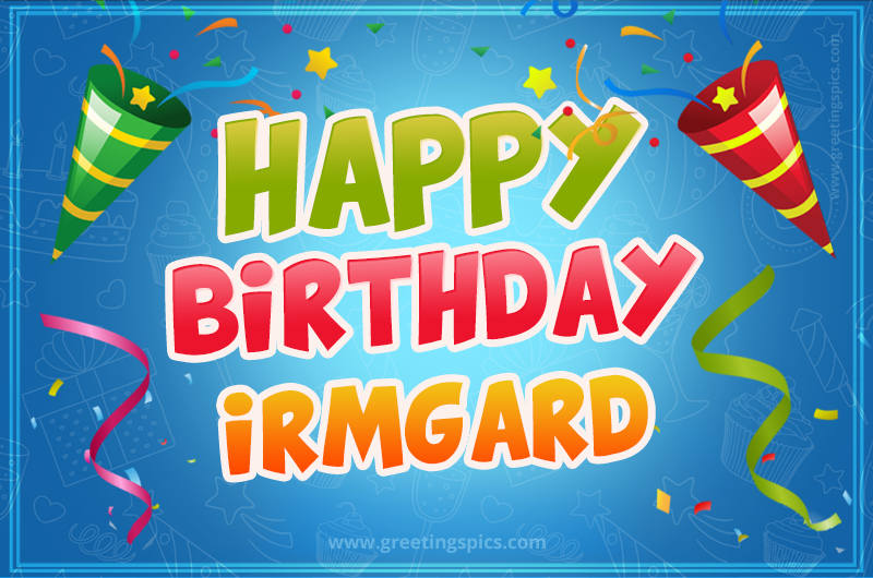 Happy Birthday Irmgard picture with confetti and party poppers