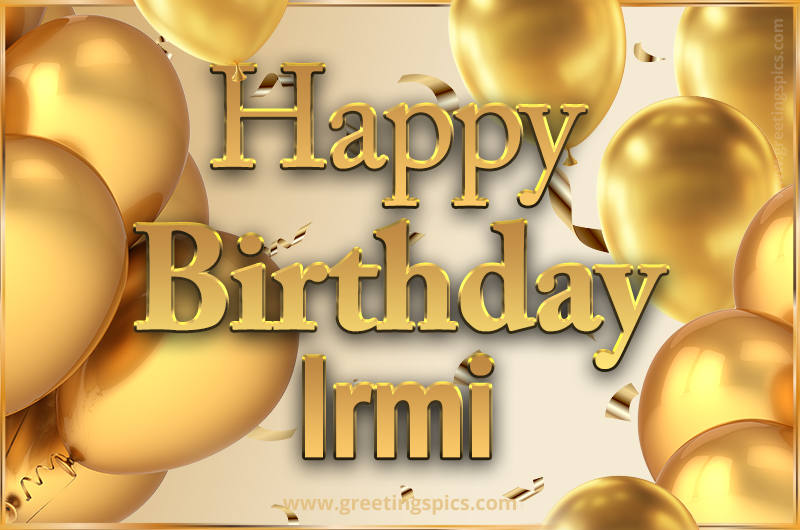 Happy Birthday Irmi Card with golden confetti and balloons