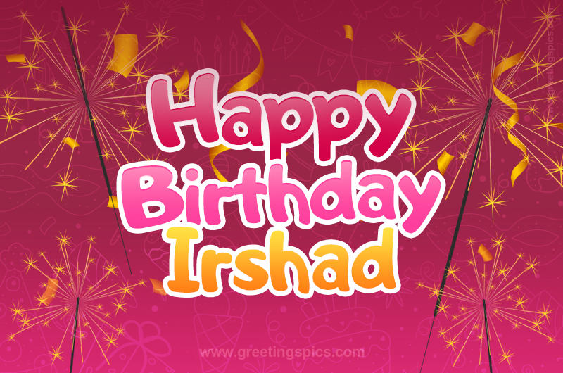 Happy Birthday Irshad Image with sparklers