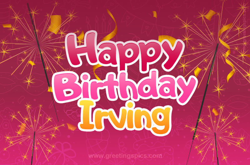 Happy Birthday Irving Image with sparklers