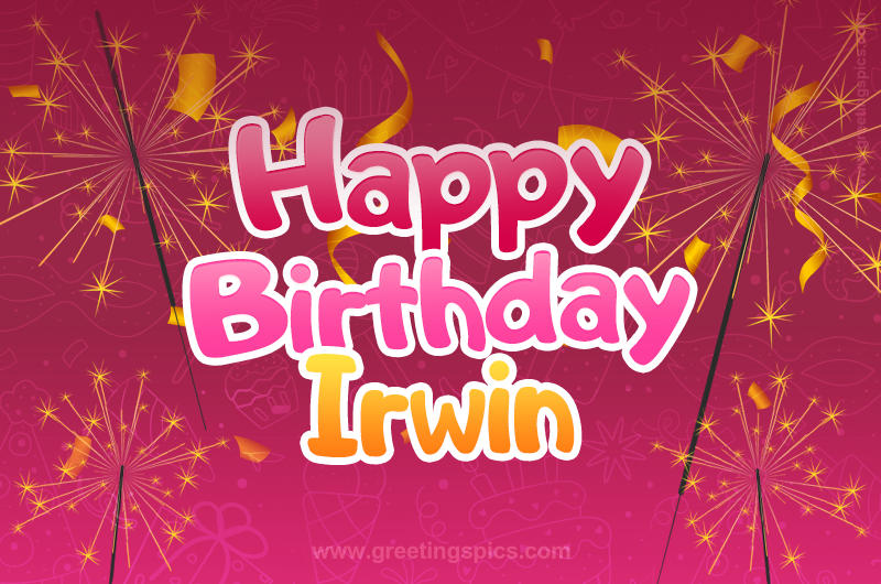 Happy Birthday Irwin Image with sparklers