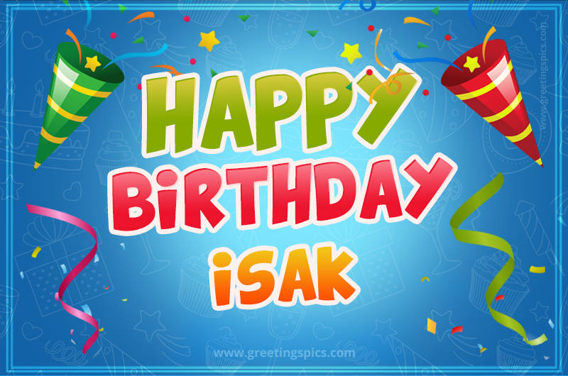 Happy Birthday Isak picture with confetti and party poppers