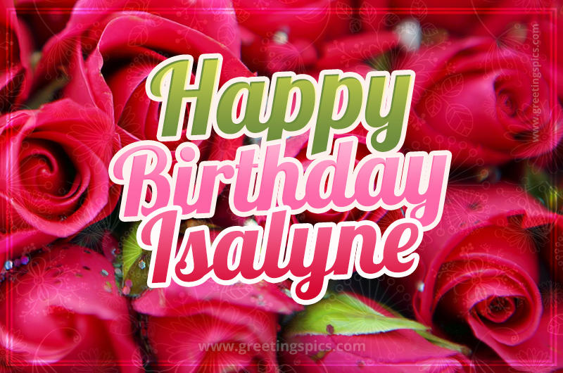 Happy Birthday Isalyne beautiful Image with red roses