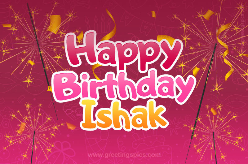 Happy Birthday Ishak Image with sparklers