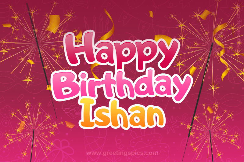 Happy Birthday Ishan Image with sparklers