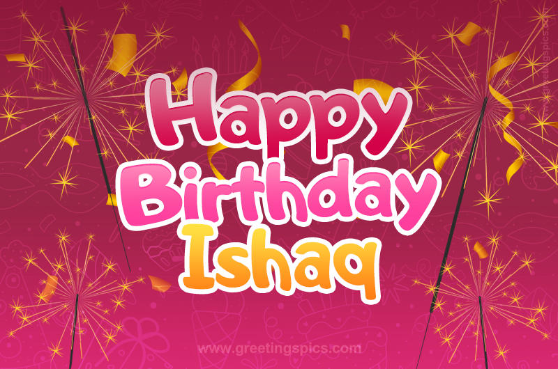 Happy Birthday Ishaq Image with sparklers