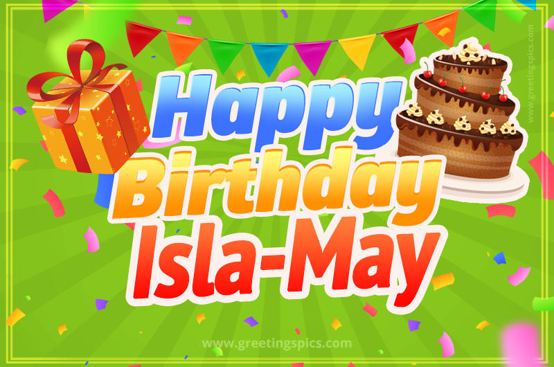 Happy Birthday Isla-May picture with flags, chocolate cake and gift box