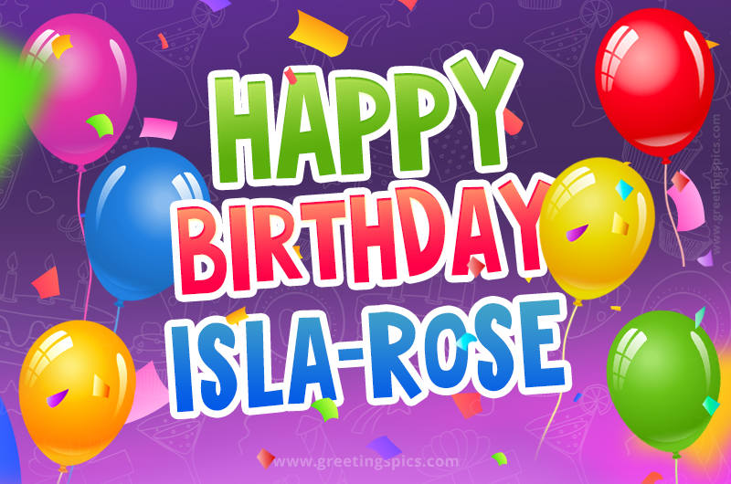 Happy Birthday Isla-Rose Festive Greeting Card