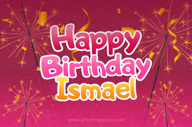 Happy Birthday Ismael Image with sparklers