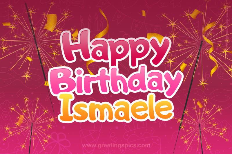 Happy Birthday Ismaele Image with sparklers