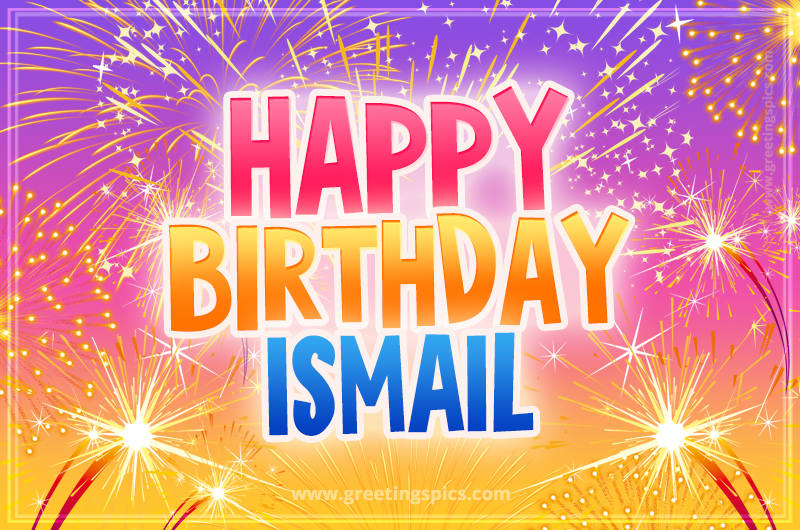 Happy Birthday Ismail Picture with fireworks