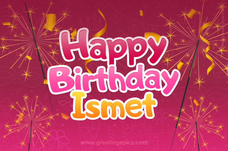 Happy Birthday Ismet Image with sparklers