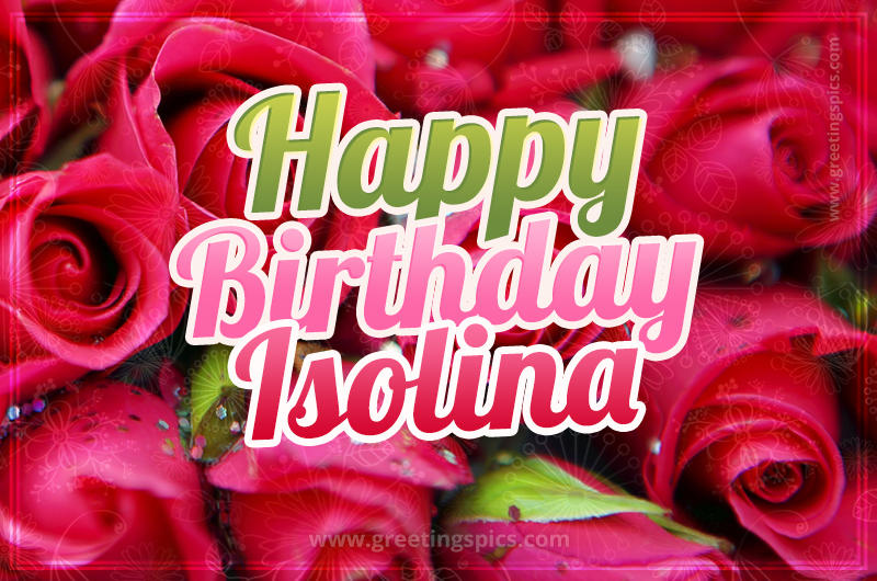 Happy Birthday Isolina beautiful Image with red roses