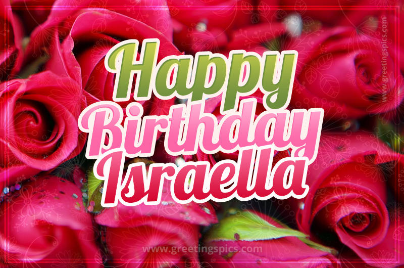 Happy Birthday Israella beautiful Image with red roses