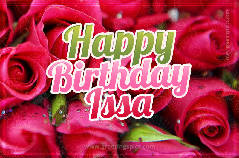 Happy Birthday Issa beautiful Image with red roses