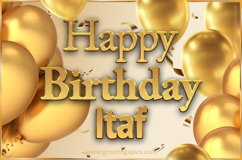 Happy Birthday Itaf Card with golden confetti and balloons